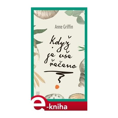 Když je vše řečeno - Anne Griffin