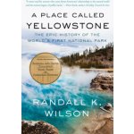 A Place Called Yellowstone - Randall K. Wilson – Hledejceny.cz
