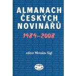 Almanach českých novinářů 1989 2008 Miroslav Sígl – Hledejceny.cz