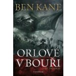 Orlové v bouři - 3. díl trilogie - Ben Kane – Hledejceny.cz