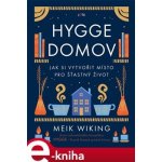 Hygge domov. Jak si vytvořit místo pro šťastný život - Meik Wiking e-kniha – Hledejceny.cz