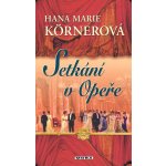 Körnerová Hana Marie - Setkání v Opeře – Hledejceny.cz