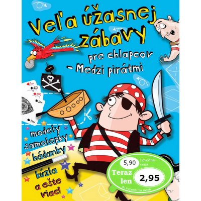 Veľa úžasnej zábavy pre chlapcov - Medzi pirátmi – Hledejceny.cz