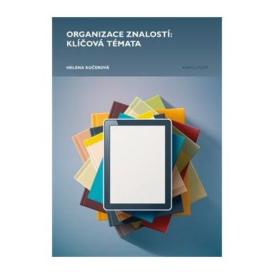 Organizace znalostí: klíčová témata - Helena Kučerová – Zboží Mobilmania