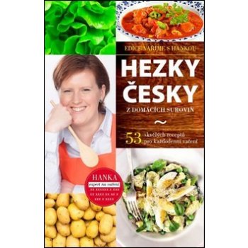 Hezky česky z domácích surovin - 35 skvělých receptů pro každodenní vaření
