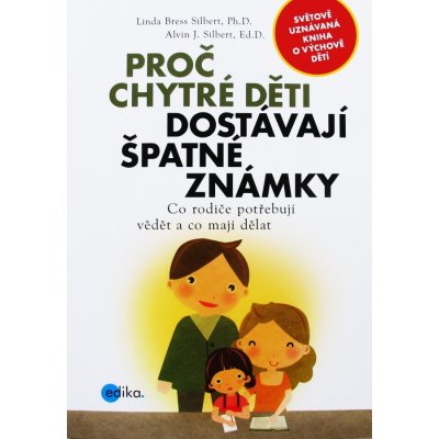 Proč chytré děti dostávají špatné známky. Co rodiče potřebují vědět a co mají dělat - Linda Bress Silbert - Edika