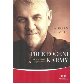 Překročení karmy - Jak se osvobodit z pout osudu - Kezele Adrian