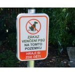 PROFIBA Značka na sloupek "Zákaz venčení psů na tomto pozemku, hrají si zde děti" – Hledejceny.cz