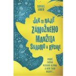 Jak si najít zámožného manžela snadno a rychle - Irwin Sophie – Zbozi.Blesk.cz