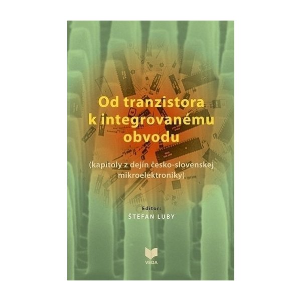Kniha Od tranzistora k integrovanému obvodu - Štefan Luby editor