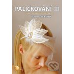 Paličkování III - Ivana Domanjová – Hledejceny.cz