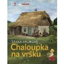 Chaloupka na vršku Večerníček Váchová Šárka