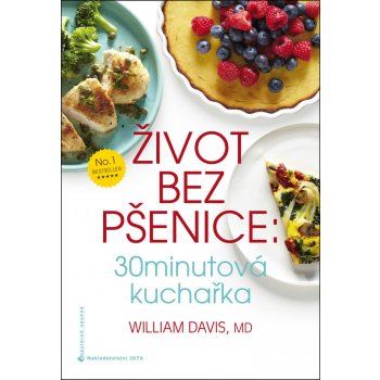 Život bez pšenice: 30minutová kuchařka - Davis William R.