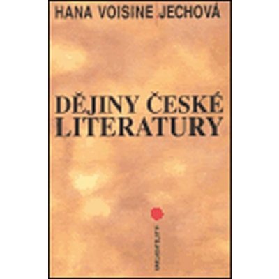 Voisine-Jechová Hana: Dějiny české literatury – Hledejceny.cz