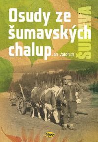 Osudy ze šumavských chalup - Voldřich Jan