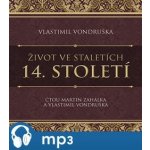 Život ve staletích - 14. století - Vlastimil Vondruška - čte Martin Zahálka – Hledejceny.cz