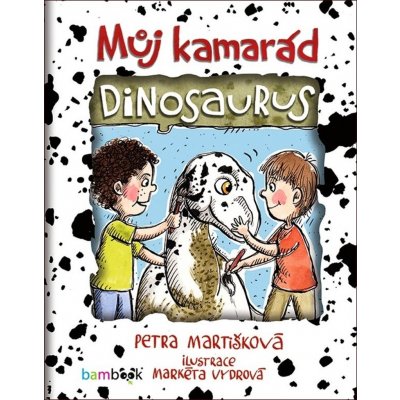 MŮJ KAMARÁD DINOSAURUS - Martišková Petra – Hledejceny.cz