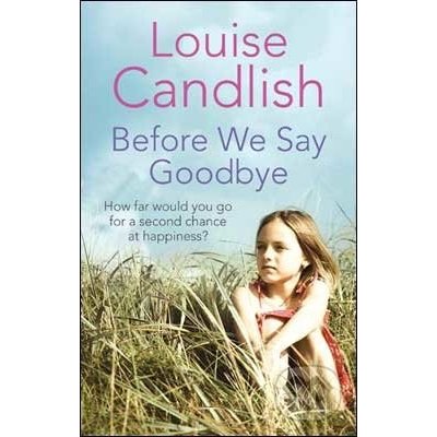 Before We Say Goodbye Louise Candlish – Hledejceny.cz