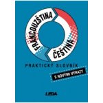 Francouzsko-český a česko-francouzský praktický slovník - Rejtharová Vlasta – Hledejceny.cz