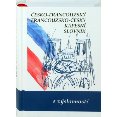 Česko-francouzský, francouzko-český kapesní slovník s výslovností – Hledejceny.cz