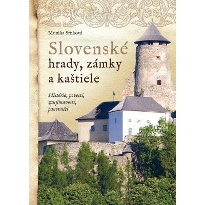 Slovenské hrady, zámky a kaštiele 2. vydanie - Monika Srnková – Zboží Mobilmania