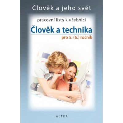 Člověk a technika pro 5. (6.) ročník Pracovní listy k učebnici - Petr Bradáč – Zboží Mobilmania