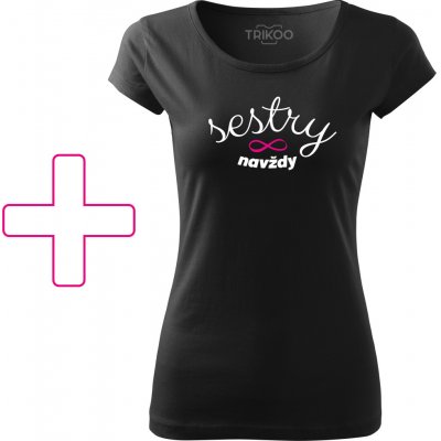 1 Samotné Tričko SESTRY navždy Černá – Zboží Dáma