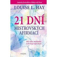 21 dní mistrovských afirmací - Louise L. Hay