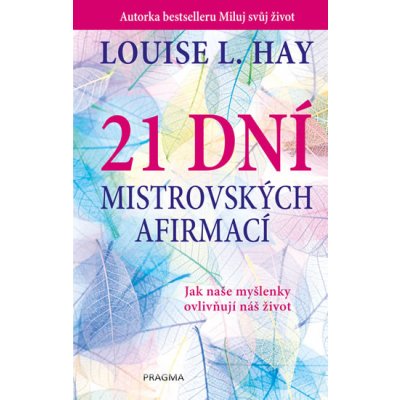 21 dní mistrovských afirmací - Louise L. Hay – Sleviste.cz