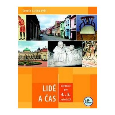 Lidé a čas pro 4. a 5. ročník ZŠ - Člověk a jeho svět - Hana Mikulenková – Hledejceny.cz