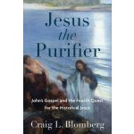 Jesus the Purifier: John's Gospel and the Fourth Quest for the Historical Jesus Blomberg Craig L.Pevná vazba – Hledejceny.cz