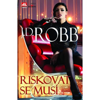 Riskovat se musí - J. D. Robb