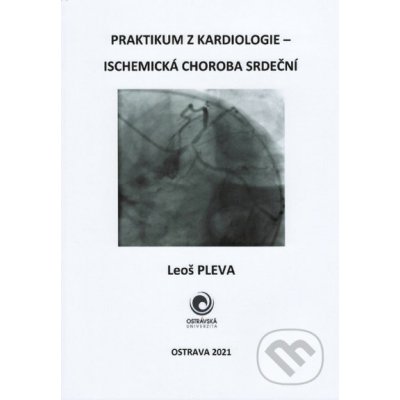 Praktikum z kardiologie - Ischemická choroba srdeční - Leoš Pleva – Zbozi.Blesk.cz