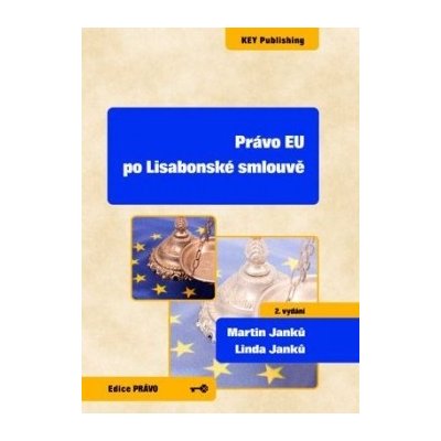 Právo EU po Lisabonské smlouvě - Martin Janků – Hledejceny.cz