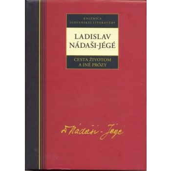 Ladislav Nadáši-Jégé Cesta životom a iné prózy - Ladislav Nádaši - Jégé