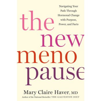 The New Menopause: Navigating Your Path Through Hormonal Change with Purpose, Power, and the Facts