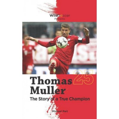 Thomas Muller The Story of a True Champion Part MichaelPaperback