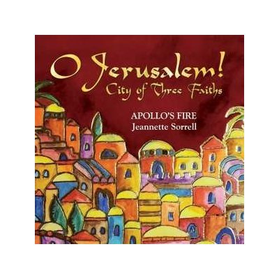 Apollo's Fire & Jeanette - O Jerusalem! City Of Three Faiths CD – Zbozi.Blesk.cz