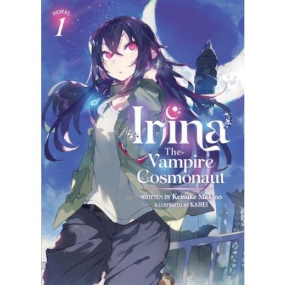 Irina: The Vampire Cosmonaut Light Novel Vol. 1 Makino KeisukePaperback