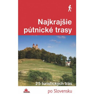 Najkrajšie pútnické trasy: 33 pútnických trás - František Turanský, Karol Mizla, Daniel Kollár – Zbozi.Blesk.cz