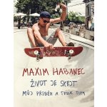 Maxim Habanec: Život je skejt - Maxim Habanec – Sleviste.cz