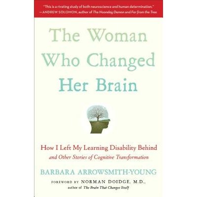 The Woman Who Changed Her Brain: How I Left My Learning Disability Behind and Other Stories of Cognitive Transformation Arrowsmith-Young BarbaraPaperback – Hledejceny.cz