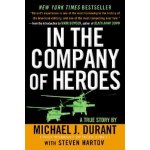 In the Company of Heroes: The Personal Story Behind Black Hawk Down Durant Michael J. Paperback – Hledejceny.cz