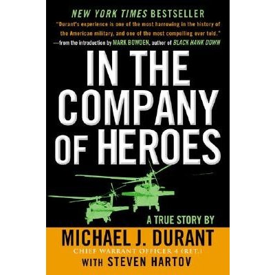 In the Company of Heroes: The Personal Story Behind Black Hawk Down Durant Michael J. Paperback – Hledejceny.cz