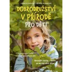 Dobrodružství v přírodě pro děti - Inspirace pro rodiče, Skvělé nápady pro děti – Hledejceny.cz