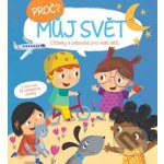 Proč? Otázky a odpovědi pro malé děti: Můj svět – Sleviste.cz