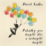 Pohádky pro dospělé děti a nedospělé dospělé - Laňka David – Hledejceny.cz