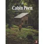 Cabin Porn: Inspiration for Your Quiet Place... - Zach Klein, Steven Leckart – Zboží Mobilmania