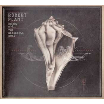 Robert Plant Lullaby and… The Ceaseless Roar