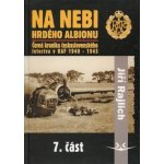 Na nebi hrdého Albionu - Černá kronika československého letectva v RAF 1940-1945 - 7. část - Rajlich Jiří – Hledejceny.cz